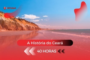 Curso online grátis de A História do Ceará